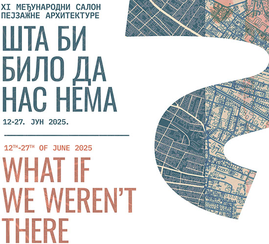 Opening of XI International Landscape Architecture Exhibition – What if We Weren’t Here?